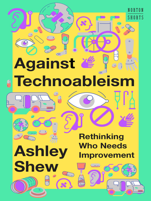 Title details for Against Technoableism by Ashley Shew - Available